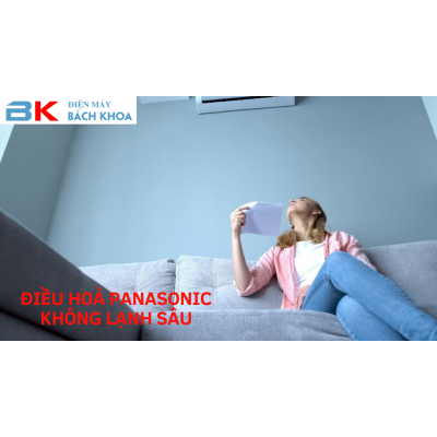 Điều hoà Panasonic không lạnh sâu